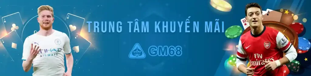 Giới Thiệu Chương Trình Khuyến Mại GM68 Club